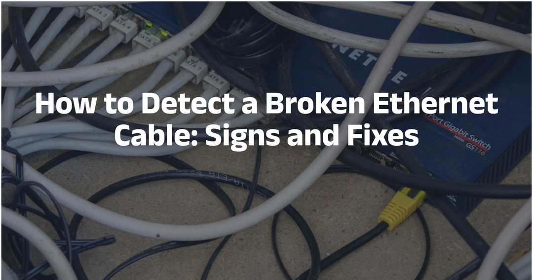 How to Detect a Broken Ethernet Cable: Signs and Fixes