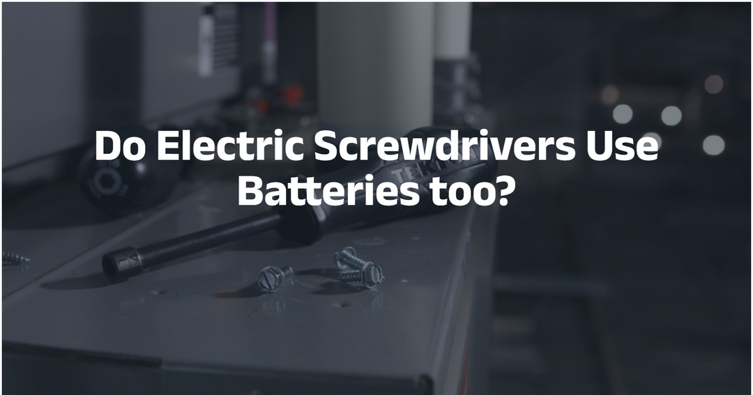 Do Electric Screwdrivers Use Batteries too?