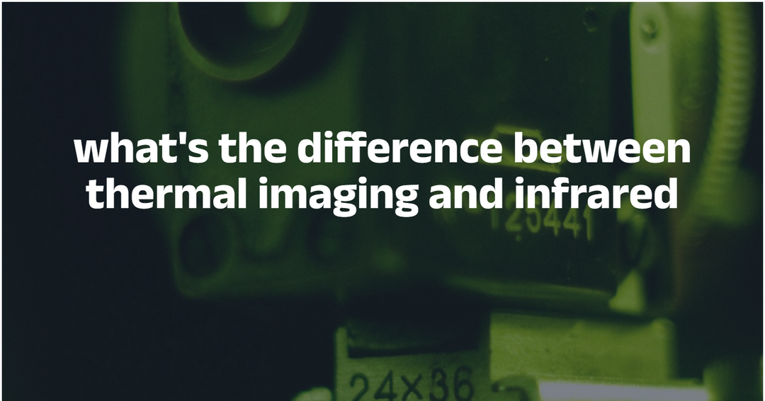 What’s the Difference Between Thermal Imaging and Infrared?