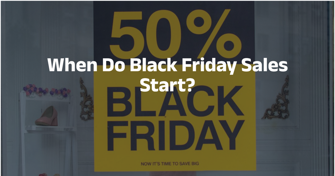 When Do Black Friday Sales Start?(And How to Get the Best Deals)
