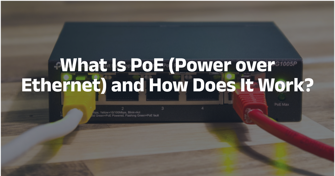 What Is PoE (Power over Ethernet) and How Does It Work?
