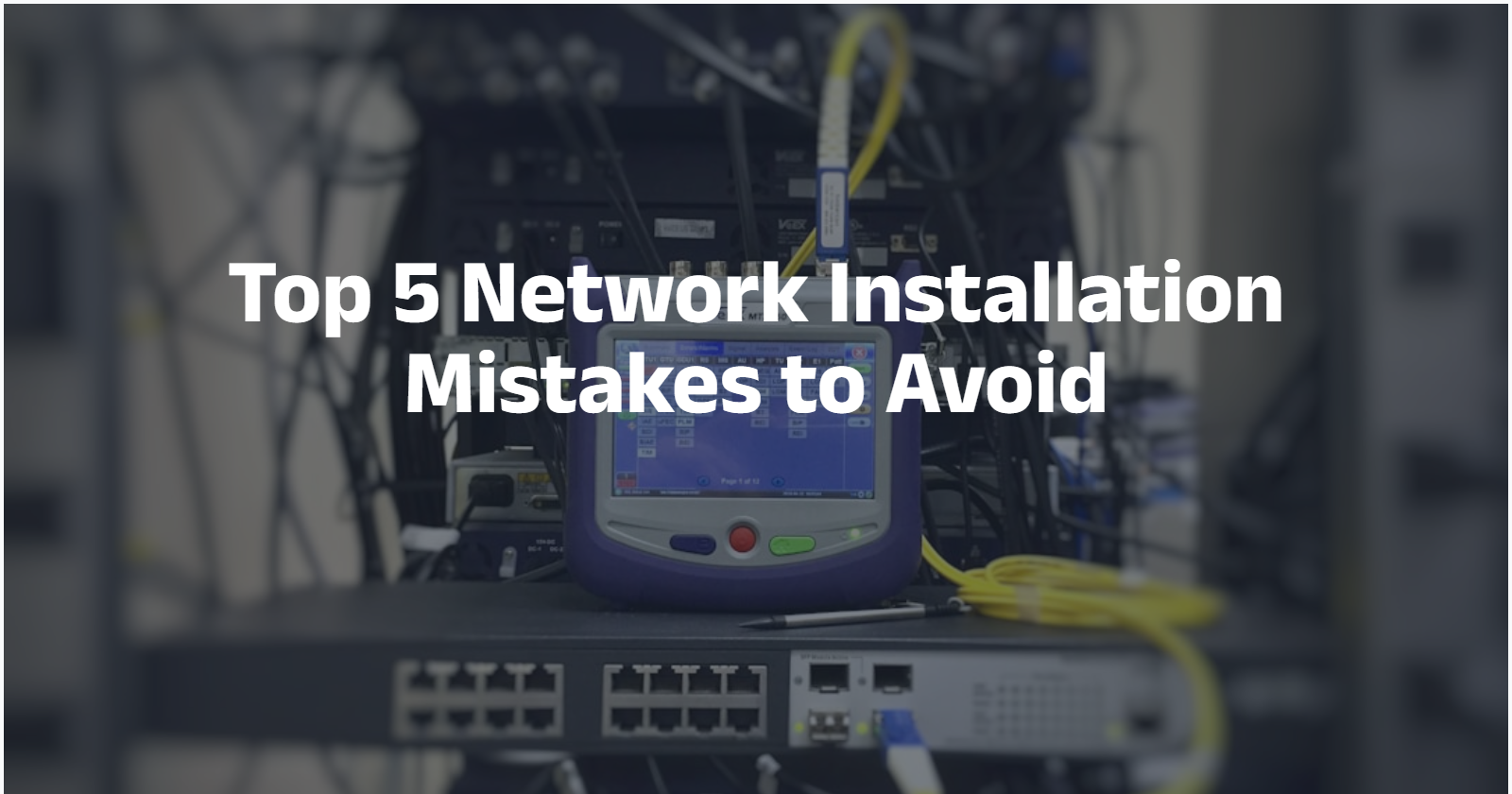 Top 5 Network Installation Mistakes to Avoid | Ethernet Setup Tips – NOYAFA