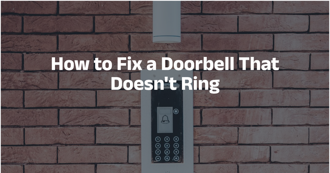 How to Fix a Doorbell That Doesn't Ring